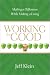 Working for Good: Making a Difference While Making a Living by Jeff Klein
