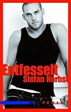 Entfesselt: Roman - Stefan Herbst