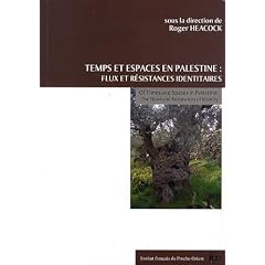 Temps et espaces en Palestine : flux et r�sistances identitaires