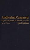 Ambivalent Conquests: Maya and Spaniard in Yucatan, 1517-1570 (Cambridge Latin American Studies)