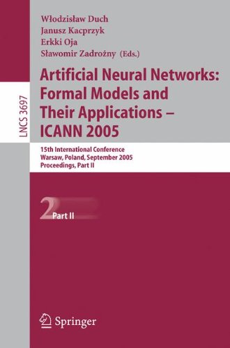Artificial Neural Networks: Formal Models and Their Applications - ICANN 2005: 15th International Conference, Warsaw, Poland, September 11-15, 2005, ... Computer Science and General Issues) (Pt. 2)