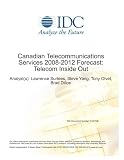 Canadian Telecommunications Services 2008-2012 Forecast: Telecom Inside Out