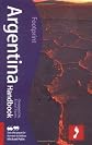 Argentina Handbook, 5th: Tread Your Own Path (Footprint Argentina Handbook)