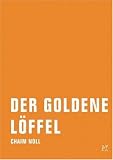 Der goldene L&ouml;ffel - Chaim Noll