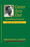 Cheikh Anta Diop: An Intellectual Portrait