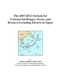 The 2007-2012 Outlook for Commercial Ranges, Ovens, and Broilers
Excluding Electric in Japan
