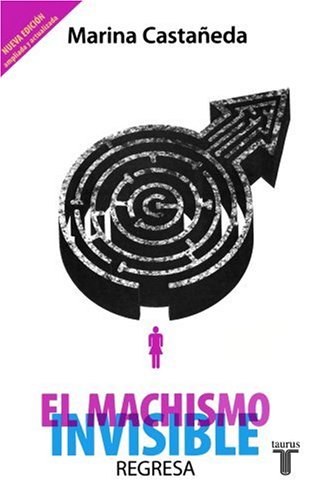El machismo invisible regresa / From Machismo to Equality (Spanish Edition)