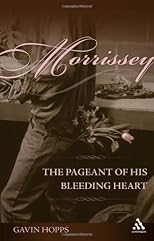 Morrissey: The Pageant of His Bleeding Heart