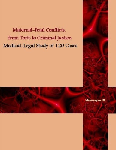 Maternal-Fetal Conflicts, from Torts to Criminal Justice: Medical-legal Study of 120 cases
