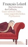 Das Geheimnis der Cellistin: Beinahe normale F�lle eines ungew�hnlichen Psychiaters
