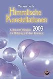 Himmlische Konstellationen 2009. Leben und Handeln im Einklang mit dem Kosmos