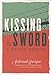 Kissing the Sword: A Prison Memoir