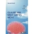 Glaube mir, mich gibt es nicht