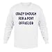 Crazy enough for a post office job Adult Long Sleeve T-Shirt ASH GREY LARGE