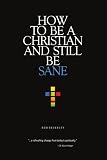 How to Be a Christian and Still Be Sane