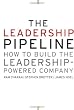 The Leadership Pipeline: How to Build the Leadership Powered Company (J-B US non-Franchise Leadership) Image of The Leadership Pipeline: How to Build the Leadership Powered Company (J-B US non-Franchise Leadership)