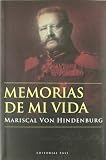Memorias de mi vida: Mariscal Von Hindenburg (Base Hispanica)