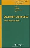 Quantum Coherence: From Quarks to Solids (Lecture Notes in Physics)