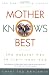 Mother Knows Best: The Natural Way to Train Your Dog (Howell reference books)