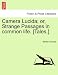 Camera Lucida; Or, Strange Passages in Common Life. [Tales.]