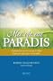 Ma vie au Paradis - Comment la mort n'est que le d�but d'une vie sup�rieure et �ternelle