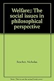 Welfare : the social issues in philosophical perspective