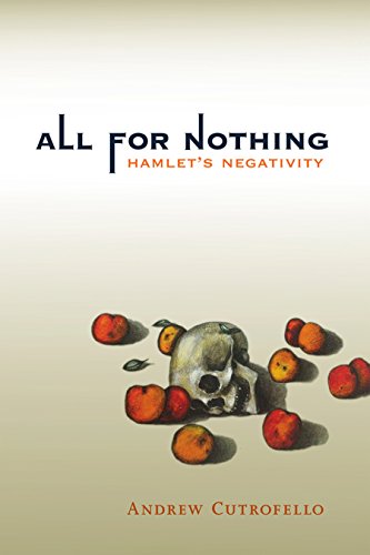 All for Nothing: Hamlet's Negativity (Short Circuits)