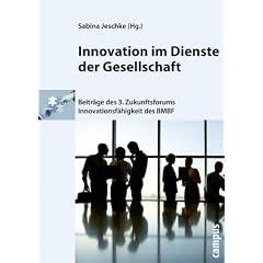 Innovation im Dienste der Gesellschaft: Beitr�ge des 3. Zukunftsforums Innovationsf�higkeit des BMBF