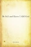 Be Still and Know I AM God