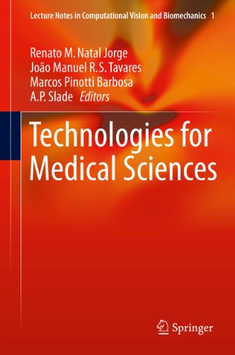 Technologies for Medical Sciences: 1 (Lecture Notes in Computational Vision and Biomechanics)