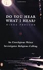 Do You Hear What I Hear?: An Unreligious Writer Investigates Religious Calling