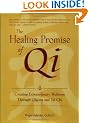 The Healing Promise of Qi: Creating Extraordinary Wellness Through Qigong and Tai Chi