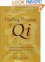 The Healing Promise of Qi: Creating Extraordinary Wellness Through Qigong and Tai Chi