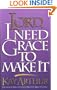 Lord, I Need Grace to Make It (Lord Series)