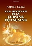 Les Secrets de la cuisine Française (French Edition)
