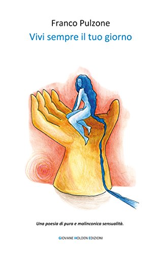 Vivi sempre il tuo giorno (Italian Edition)