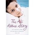 The Ali Abbas Story: The Moving Story of One Boy's Struggle for Life