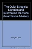The quiet struggle : libraries and information for Africa