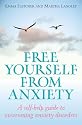 Free Yourself from Anxiety: A Self-help Guide to Overcoming Anxiety Disorders