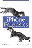 iPhone Forensics: Recovering Evidence, Personal Data, and Corporate Assets