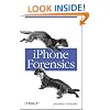 iPhone Forensics: Recovering Evidence, Personal Data, and Corporate Assets
