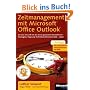 Zeitmanagement mit Microsoft Office Outlook: Die Zeit im Griff mit der meist genutzten B�rosoftware - Strategien, Tipps und Techniken. (Versionen 2000-2007). Mit zus�tzlichen Videolektionen im Web