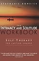 Intimacy And Solitude: Balancing oseness And Independence The Intimacy And Solitude Workbook