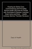 Mental health services : heading for better care : commissioning and providing mental health services for people with Huntington's disease, acquired brain injury and early onset dementia