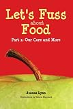 Lets Fuss about Food Part 1: Our Core and More