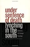 Under Sentence of Death: Lynching in the South
