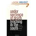 Under Sentence of Death: Lynching in the South