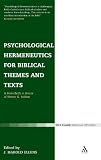 Psychological hermeneutics for biblical themes and texts : a festschrift in honor of Wayne G. Rollins