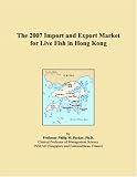 The 2007 Import and Export Market for Live Fish in Hong Kong