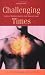 Challenging Times: Stories of Buddhist Practice When Things Get Tough (What Buddhism Can Offer)